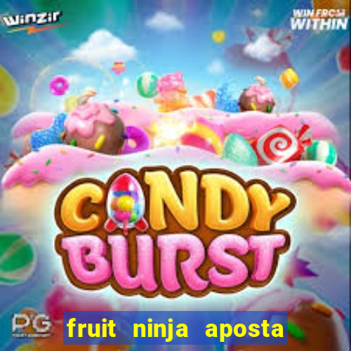 fruit ninja aposta 1 real